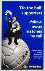 “‘On the ball’ supporters ..follow away matches by rail �  BR poster  c 1970s.