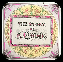 Victorian magic lantern show - 'The Story of A Crime'  c 1895.
