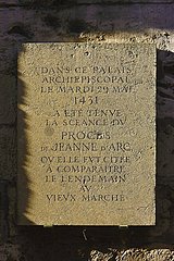 France. Normandy. Seine-Maritime (76) Rouen  where Joan of Arc was tried  condemned and burned alive on May 30  1431: plaque in front of the remains of the former Archiepiscopal Palace where the trial session was held on the eve of her death. Jeanne D'Arc.
